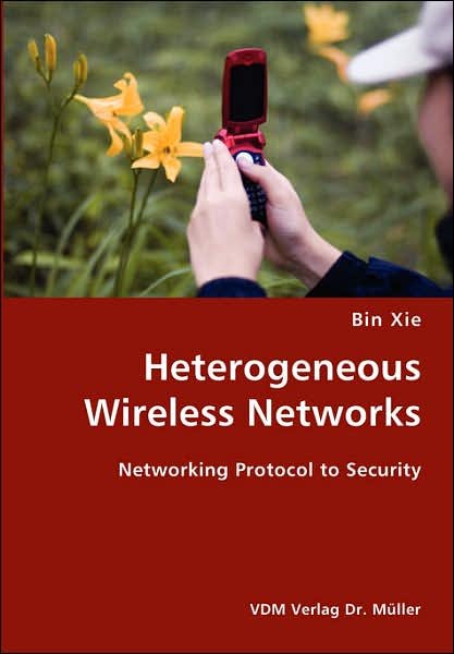 Cover for Bin Xie · Heterogeneous Wireless Networks- Networking Protocol to Security (Paperback Bog) (2007)