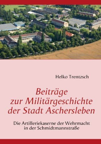 Cover for Helko Trentzsch · Beiträge Zur Militärgeschichte Der Stadt Aschersleben (Paperback Book) [German edition] (2008)