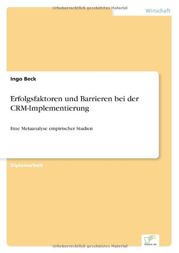 Cover for Ingo Beck · Erfolgsfaktoren und Barrieren bei der CRM-Implementierung: Eine Metaanalyse empirischer Studien (Paperback Book) [German edition] (2006)