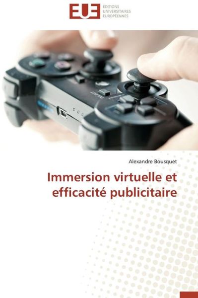 Cover for Alexandre Bousquet · Immersion Virtuelle et Efficacité Publicitaire (Paperback Book) [French edition] (2018)