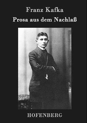 Cover for Franz Kafka · Prosa aus dem Nachlaß (Inbunden Bok) (2015)