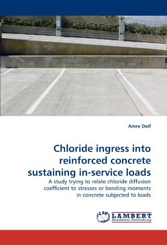 Chloride Ingress into Reinforced Concrete Sustaining In-service Loads: a Study Trying to Relate Chloride Diffusion Coefficient to Stresses or Bending Moments in Concrete Subjected to Loads - Amre Deif - Bøger - LAP LAMBERT Academic Publishing - 9783843352277 - 10. oktober 2010
