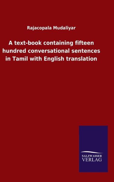 Cover for Rajacopala Mudaliyar · A text-book containing fifteen hundred conversational sentences in Tamil with English translation (Hardcover Book) (2020)