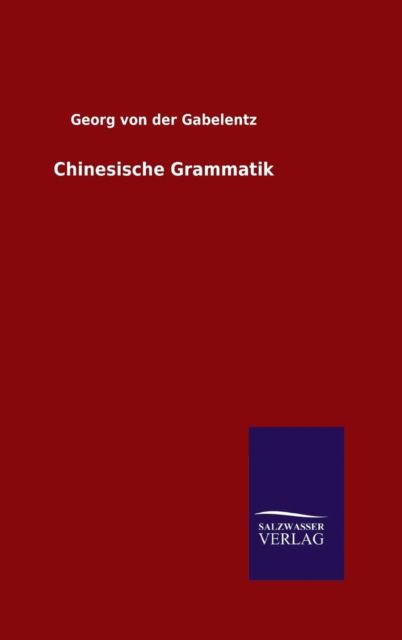 Cover for Georg Von Der Gabelentz · Chinesische Grammatik (Hardcover Book) (2015)