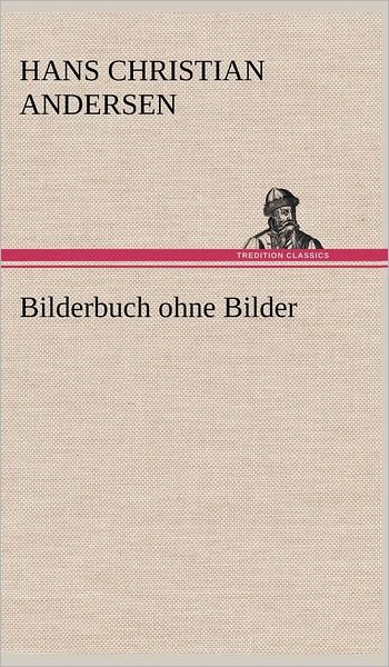 Cover for Hans Christian Andersen · Bilderbuch Ohne Bilder (Innbunden bok) [German edition] (2012)