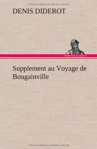 Supplement Au Voyage De Bougainville - Denis Diderot - Books - TREDITION CLASSICS - 9783849136277 - November 22, 2012