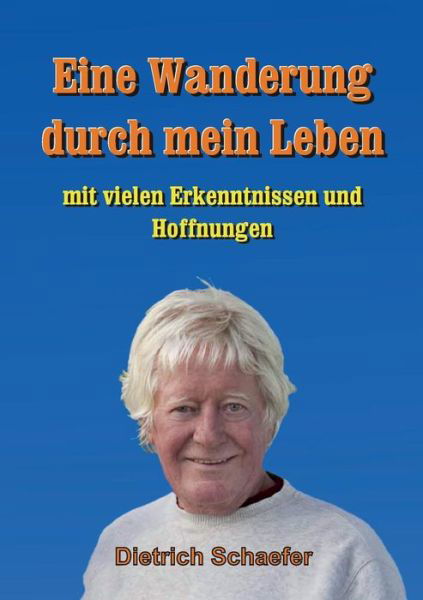 Cover for Dietrich Schaefer · Eine Wanderung Durch Mein Leben (Taschenbuch) [German edition] (2014)