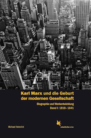 Cover for Michael Heinrich · Karl Marx und die Geburt der modernen Gesellschaft (Buch) (2024)