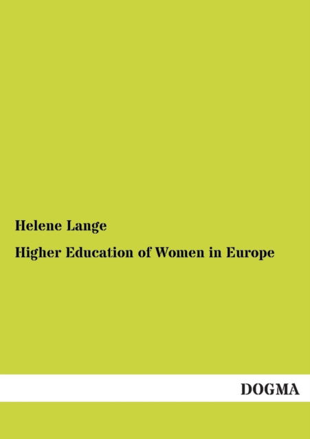 Higher Education of Women in Europe - Helene Lange - Books - DOGMA. in Europäischer Hochschulverlag G - 9783955079277 - January 6, 2013