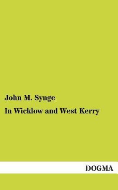 In Wicklow and West Kerry - John M. Synge - Books - DOGMA - 9783955800277 - January 20, 2013
