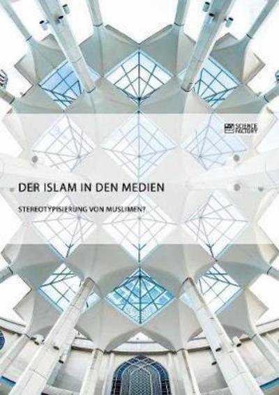 Cover for Anonym · Islam in den Medien. Stereotypis (Bog) (2018)