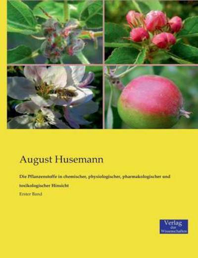 Cover for August Husemann · Die Pflanzenstoffe in Chemischer, Physiologischer, Pharmakologischer Und Toxikologischer Hinsicht (Paperback Book) (2015)