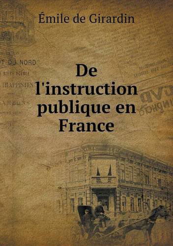 De L'instruction Publique en France - Émile De Girardin - Books - Book on Demand Ltd. - 9785518924277 - March 19, 2013