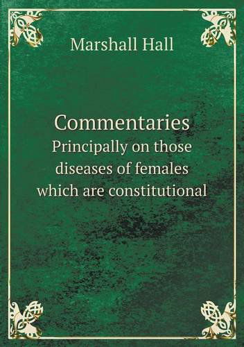 Cover for Marshall Hall · Commentaries Principally on Those Diseases of Females Which Are Constitutional (Paperback Book) (2014)