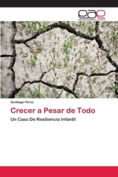 Cover for Perez · Crecer a Pesar de Todo (Bok) (2018)