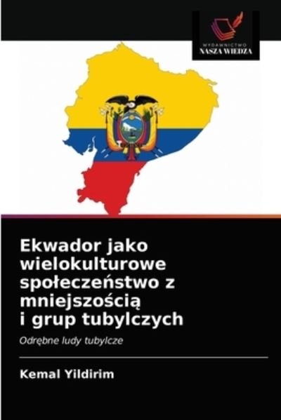 Cover for Kemal Yildirim · Ekwador jako wielokulturowe spolecze?stwo z mniejszo?ci? i grup tubylczych (Paperback Bog) (2021)