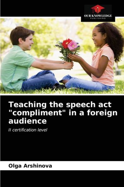 Cover for Olga Arshinova · Teaching the speech act compliment in a foreign audience (Paperback Book) (2021)