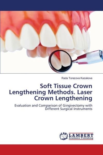 Cover for Rada Torezova Kazakova · Soft Tissue Crown Lengthening Methods. Laser Crown Lengthening (Taschenbuch) (2021)