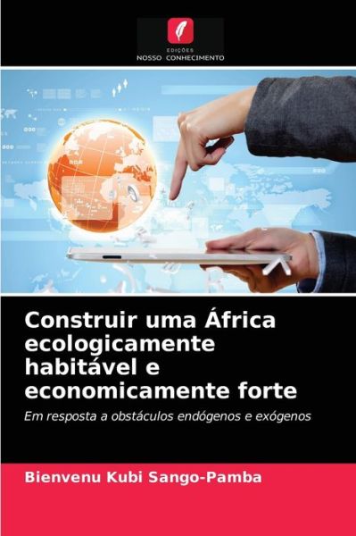 Cover for Bienvenu Kubi Sango-Pamba · Construir uma Africa ecologicamente habitavel e economicamente forte (Paperback Book) (2021)