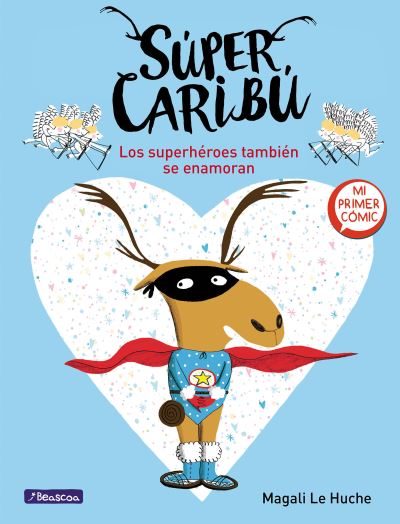 Súper Caribú : Los superhéroes también se enamoran / Super Caribou - Magali Le Huche - Books - Beascoa - 9788448855277 - May 18, 2021