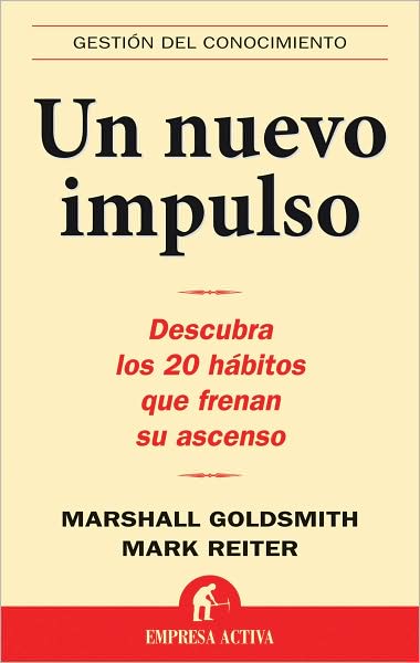 Cover for Marshall Goldsmith · Un Nuevo Impulso (Gestion Del Conocimiento) (Spanish Edition) (Paperback Book) [Spanish, Tra edition] (2007)