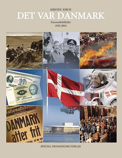 Cover for Kirsten Kirch · Det var Danmark. Danmarksbilleder 1945-2015 (Sewn Spine Book) [2nd edition] (2015)