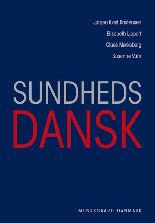 Cover for Jørgen Kvist Kristensen; Elisabeth Friis Lippert; Claes Mørkeberg; Susanne Vahr Lauridsen · Sundhedsdansk (Sewn Spine Book) [1º edição] (2011)