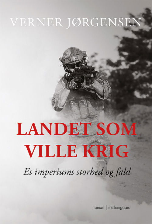 Landet som ville krig - Verner Jørgensen - Books - F - 9788771904277 - August 31, 2017