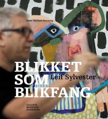 Cover for Peter Michael Hornung · Leif Sylvester. Blikket som blikfang (Bound Book) [1e uitgave] (2010)