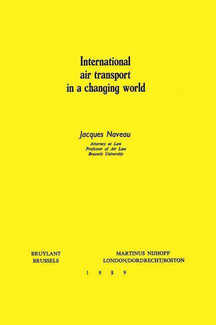 International Air Transport in a Changing World - Jacques Naveau - Livros - Kluwer Academic Publishers - 9789024737277 - 28 de agosto de 1989