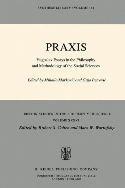 Cover for Gajo Petrovic · Praxis: Yugoslav Essays in the Philosophy and Methodology of the Social Sciences - Boston Studies in the Philosophy and History of Science (Hardcover bog) [1979 edition] (1979)