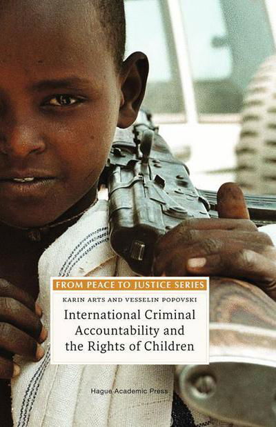 Cover for Karin Arts · International Criminal Accountability and the Rights of Children - From Peace to Justice Series (Hardcover Book) (2006)
