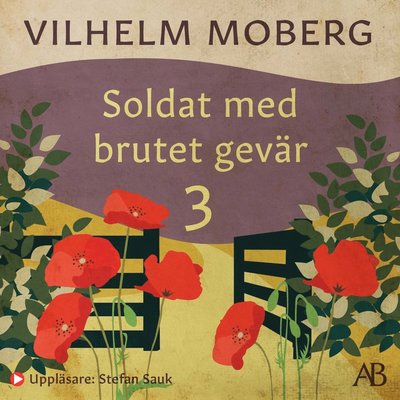 Cover for Vilhelm Moberg · Soldat med brutet gevär 3 : Sanningens kunskap: 1915-1918 (Audiobook (MP3)) (2023)