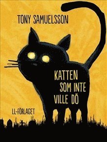 Cover for Tony Samuelsson · Katten som inte ville dö (Bound Book) (2015)