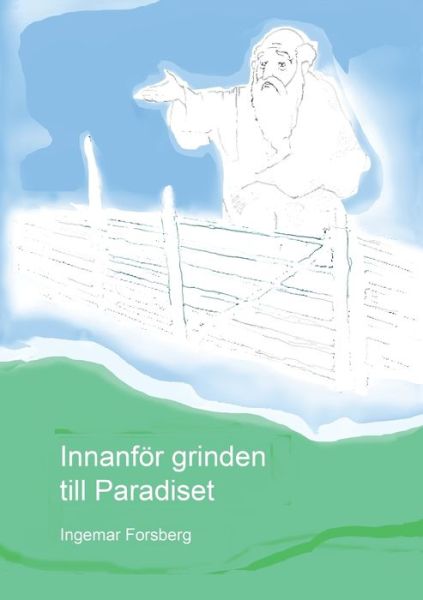 Cover for Forsberg · Innanför grinden till Paradise (Buch) (2017)