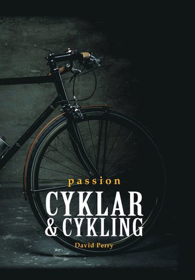 Cover for David Perry · Passion cyklar &amp; cykling (Hardcover Book) (2017)