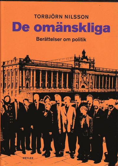 Cover for Nilsson Torbjörn · De omänskliga : berättelser om politik (Bound Book)