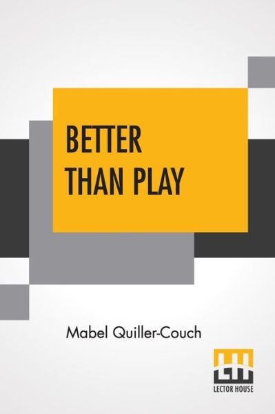Better Than Play - Mabel Quiller-Couch - Books - Lector House - 9789354209277 - September 4, 2021