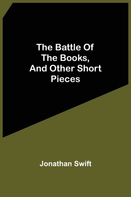 The Battle Of The Books, And Other Short Pieces - Jonathan Swift - Livros - Alpha Edition - 9789354593277 - 20 de maio de 2021