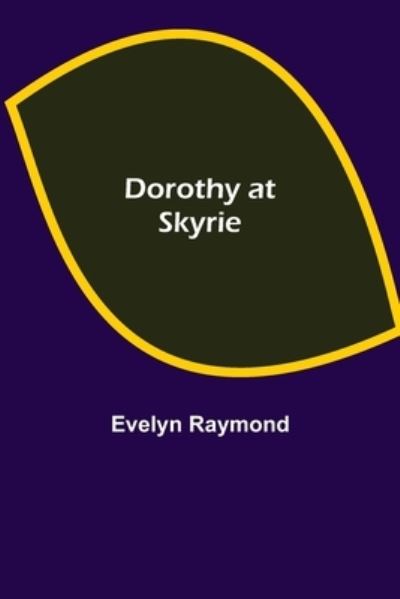 Dorothy at Skyrie - Evelyn Raymond - Books - Alpha Edition - 9789355116277 - October 8, 2021