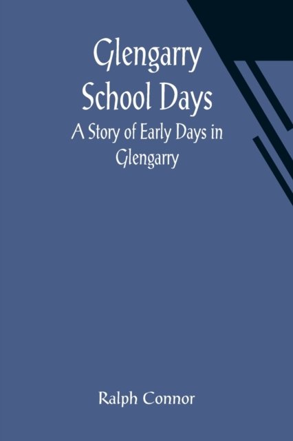 Glengarry School Days - Ralph Connor - Livres - Alpha Edition - 9789356010277 - 26 mars 2021