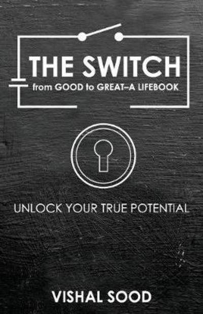 Cover for Vishal Sood · The Switch from Good to Great: A Lifebook (Paperback Book) (2018)