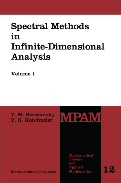 Cover for Yu.M. Berezansky · Spectral Methods in Infinite-Dimensional Analysis - Mathematical Physics and Applied Mathematics (Paperback Book) [Softcover reprint of the original 1st ed. 1995 edition] (2012)