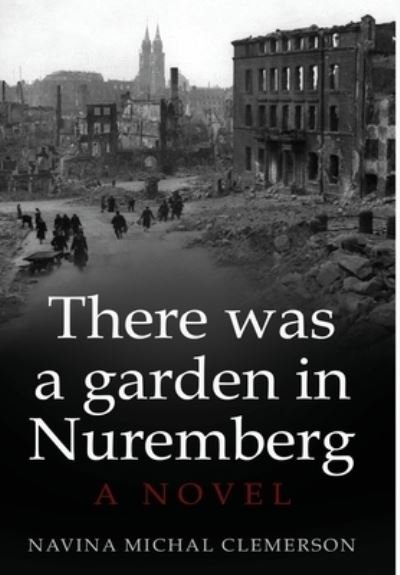 Navina Michal Clemerson · There was a garden in Nuremberg: A novel - New Jewish Fiction (Hardcover bog) (2022)