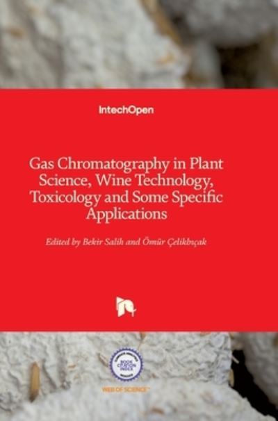 Cover for Bekir Salih · Gas Chromatography in Plant Science, Wine Technology, Toxicology and Some Specific Applications (Hardcover Book) (2012)