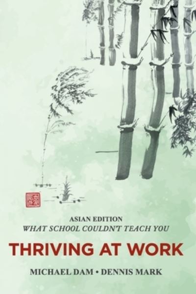 Cover for Dennis Mark · THRIVING AT WORK- Asian Edition- What School Couldn't Teach You (Paperback Book) (2021)