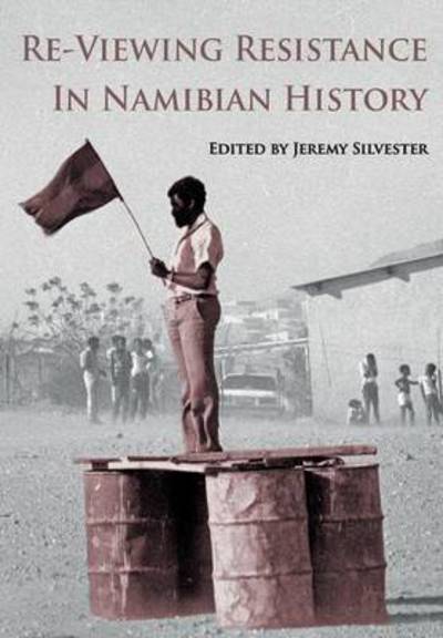 Cover for Jeremy Silvester · Re-viewing Resistance in Namibian History (Paperback Book) (2015)