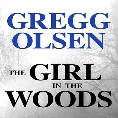 The Girl in the Woods Lib/E - Gregg Olsen - Music - Tantor Audio - 9798200018277 - March 10, 2015