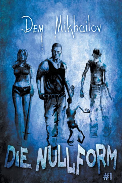 Die Nullform (Buch 1): RealRPG-Serie - Dem Mikhailov - Books - Magic Dome Books - 9798201701277 - October 21, 2021