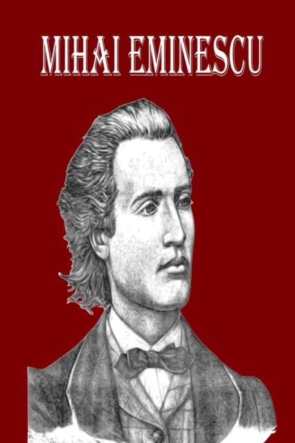 Cover for Rosalia Fredson · Mihai Eminescu: The Greatest Romanian Romantic Poet, Book of Poems for Happiness!! (Paperback Book) (2024)